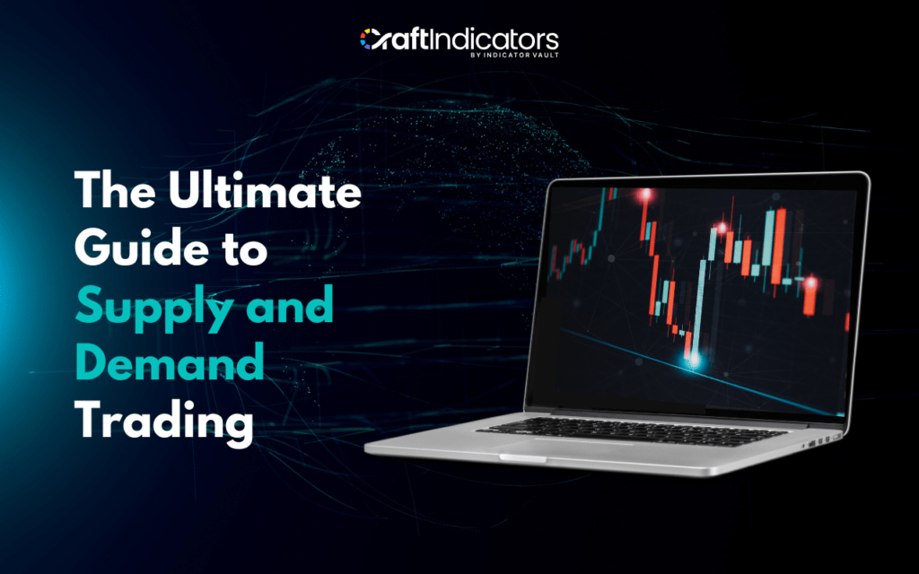 The Ultimate Guide to Supply and Demand Trading